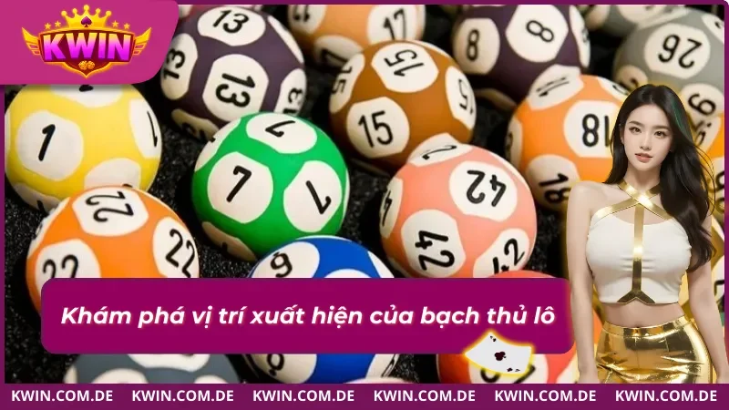 Bạch Thủ Lô 2025 Là Gì - Giải Thích Chi Tiết Nhất Cho Anh Em 2 Vị trí xuất hiện bạch thủ lô là gì