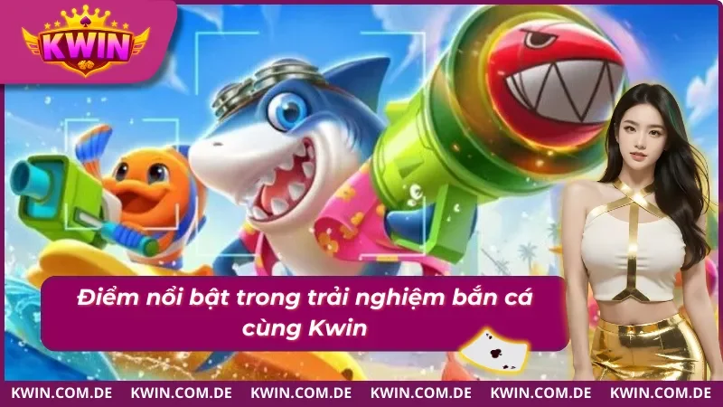 Bắn Cá Online Kwin: Lối Chơi Hấp Dẫn Rõ Từng Nhịp 2025 2 Bắn cá online và những ưu thế đáng chú ý
