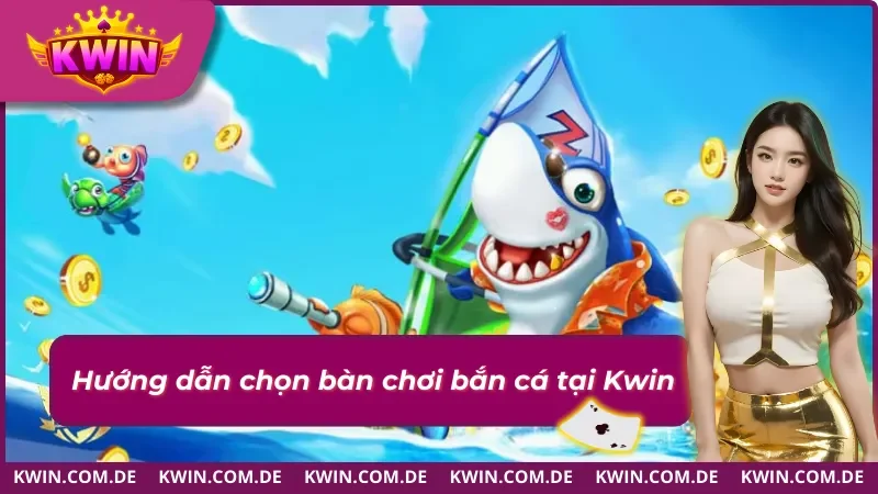 Bắn Cá Online Kwin: Lối Chơi Hấp Dẫn Rõ Từng Nhịp 2025 4 Tham gia bắn cá online Kwin hiệu quả với bàn phù hợp
