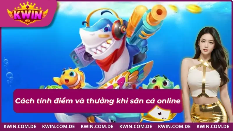 Bắn Cá Online Kwin: Lối Chơi Hấp Dẫn Rõ Từng Nhịp 2025 5 Tính điểm và thưởng dễ dàng với bắn cá online