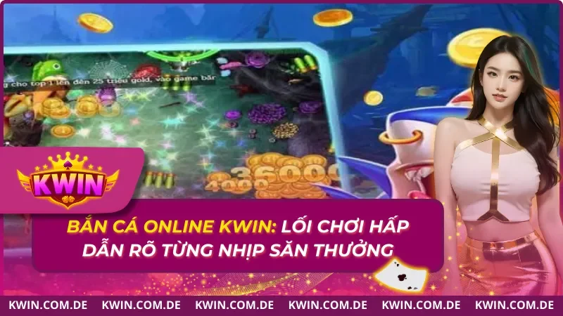 Bắn Cá Online Kwin: Lối Chơi Hấp Dẫn Rõ Từng Nhịp 2025 11 Bắn Cá Online Kwin: Lối Chơi Hấp Dẫn Rõ Từng Nhịp 2025