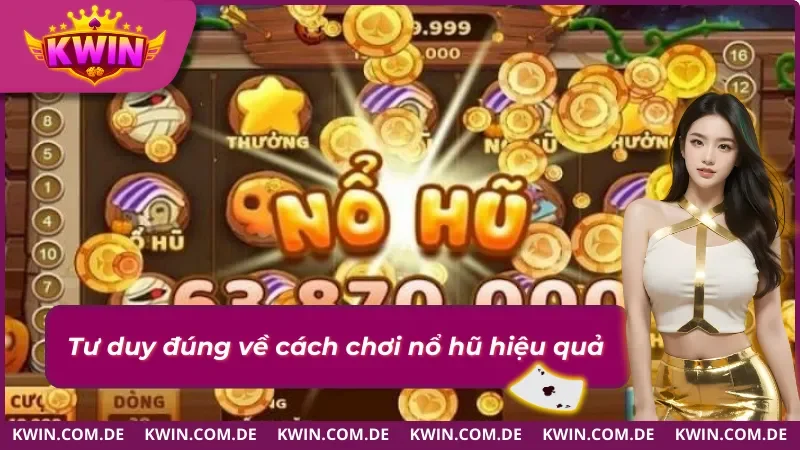 Hiểu đúng về những cách chơi nổ hũ hiệu quả