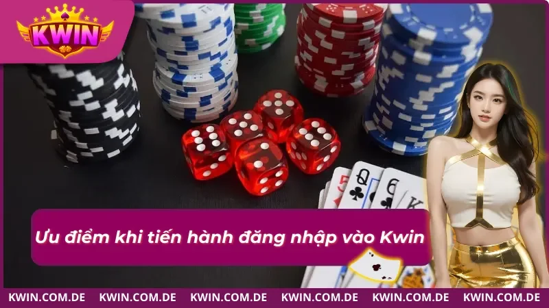 Đăng Nhập KWIN Chỉ Với 4 Bước Đơn Giản 4 Ưu điểm khi khách hàng thực hiện đăng nhập