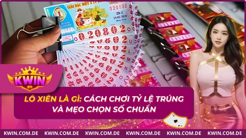 Lô Xiên Là Gì: Cách Chơi Tỷ Lệ Trúng Và Mẹo Chọn 2025 5 Lô Xiên Là Gì: Cách Chơi Tỷ Lệ Trúng Và Mẹo Chọn 2025