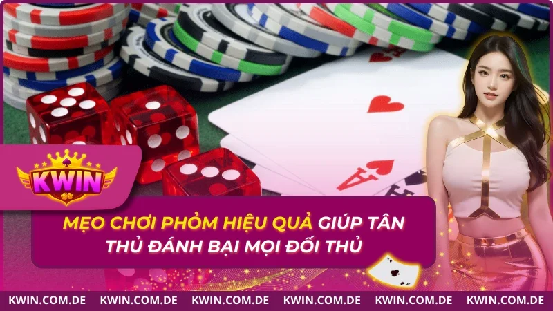 Mẹo Chơi Phỏm Hiệu Quả #1 Giúp Tân Thủ Đánh Bại Mọi Đối Thủ 1 Mẹo Chơi Phỏm Hiệu Quả #1 Giúp Tân Thủ Đánh Bại Mọi Đối Thủ