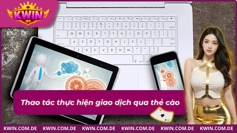 Hướng Dẫn Nạp Tiền KWIN Đơn Giản Cho Tân Thủ 4 Hình thức nạp tiền KWIN qua thẻ cào điện thoại
