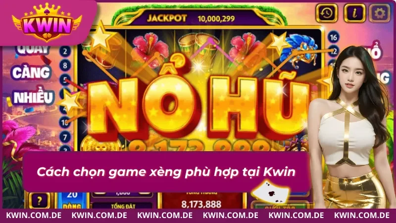Nổ Hũ Xèng Tại Kwin: Cách Chơi Thông Minh Để Săn Hũ 2025 3 Điểm cần ưu tiên khi chọn game nổ hũ xèng
