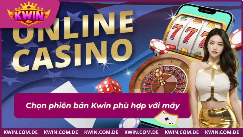 Hướng Dẫn Tải App KWIN Mới Nhất Cho Android và iOS 4 Cần chọn đúng phiên bản khi tải ứng dụng