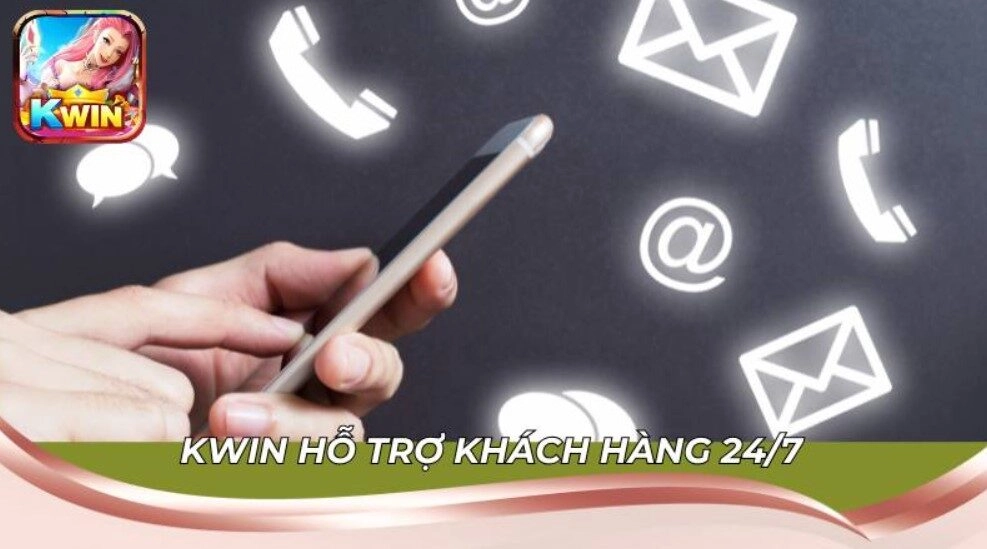 Hướng Dẫn Cách Liên Hệ Hỗ Trợ Tại KWIN 1 KWIN hỗ trợ khách hàng 24/7