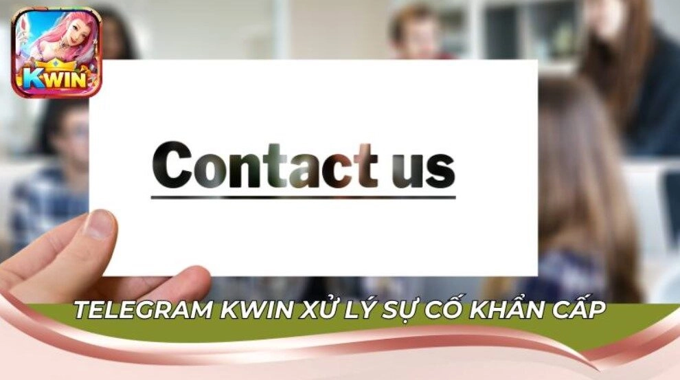 Hướng Dẫn Cách Liên Hệ Hỗ Trợ Tại KWIN 2 Telegram KWIN xử lý sự cố khẩn cấp trong 1 phút